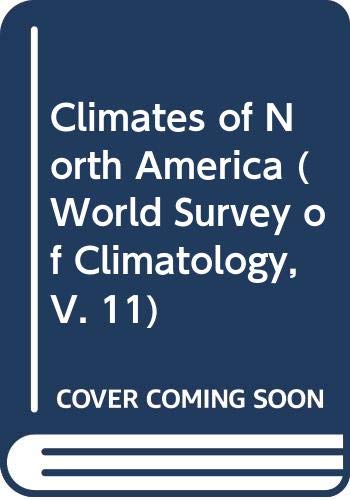 Stock image for Climates of North America (World Survey of Climatology, V. 11) for sale by Irish Booksellers