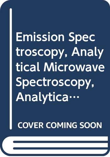 Beispielbild fr Emission Spectroscopy, Analytical Microwave Spectroscopy, Analytical Applications of Electron Microscopy (Comprehensive Analytical Chemistry) zum Verkauf von Phatpocket Limited