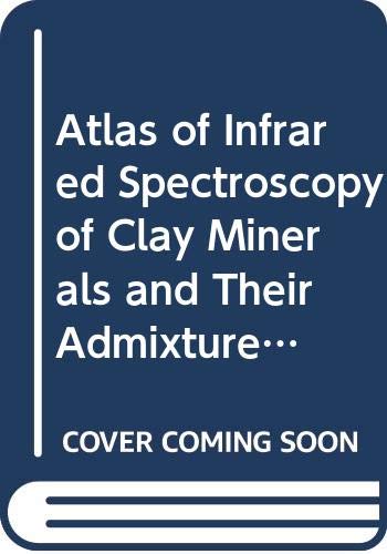 Stock image for Atlas of Infrared Spectroscopy of Clay Minerals and Their Admixtures for sale by BookDepart