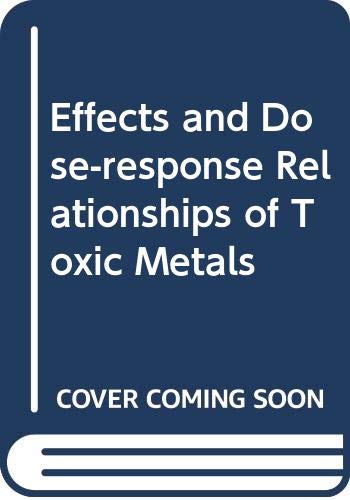 9780444413703: Effects and dose-response relationships of toxic metals: Proceedings from an international meeting organized by the Subcommittee on the Toxicology of ... Health, Tokyo, November 18-23, 1974