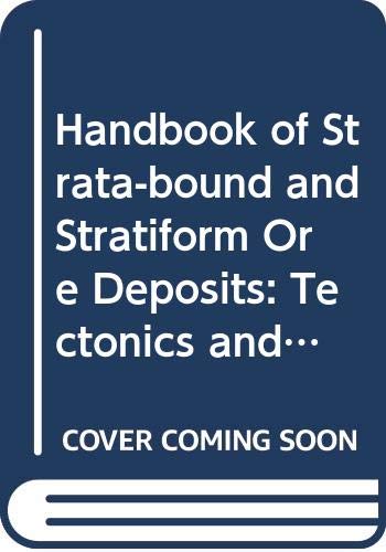 Beispielbild fr Handbook of Strata-Bound and Stratiform Deposits: Part I. Principles and General Studies: Volume 4:Tectonics and Metamorphism zum Verkauf von PsychoBabel & Skoob Books