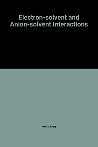 9780444414120: Electron-solvent and Anion-solvent Interactions