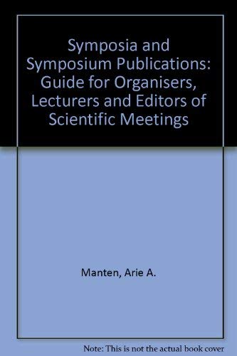 Symposia and Symposium Publications: A Guide for Organisers, Lecturers and Editors of Scientific ...