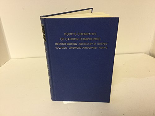 Stock image for Rodd's Chemistry of Carbon Compounds: Aromatic Compounds-Monocarboxylic Acids of the Benzene series C7-C13 carbocyclic compounds with fused-ring systems and their derivatives, second edition (Rodd's Chemistry of Carbon Compounds vol. iii part G) for sale by Zubal-Books, Since 1961