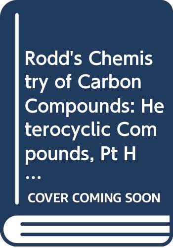 Imagen de archivo de Rodd's Chemistry of Carbon Compounds: Heterocyclic Compounds, Volume 4 Pt H : Six-Membered Heterocyclic (Rodd's Chemistry of Carbon Compounds. 2nd Edition) a la venta por Phatpocket Limited
