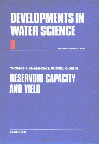 Reservoir capacity and yield, Volume 9 (Developments in Water Science) (9780444416704) by Thomas A. McMahon; Russel G. Mein