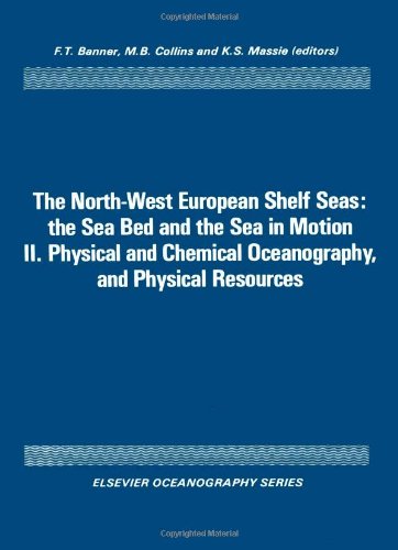 Stock image for The North-West European shelf seas: The sea bed and the sea in motion (Elsevier oceanography series) for sale by Mispah books