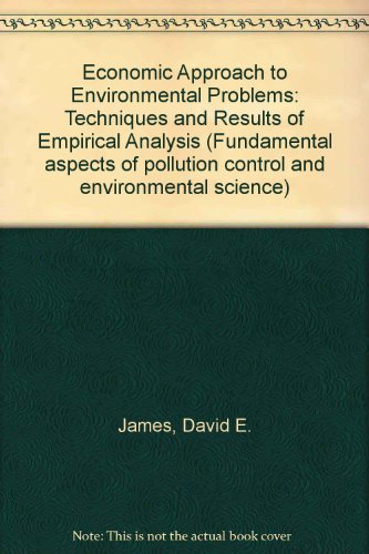 Stock image for Economic approaches to environmental problems: Techniques and results of empirical analysis (Fundamental aspects of pollution control and environmental science) James, D. E for sale by CONTINENTAL MEDIA & BEYOND