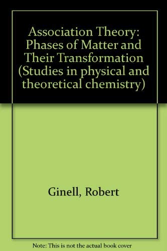 Beispielbild fr Association Theory: Phases of Matter and Their Transformation (Studies in physical and theoretical chemistry) zum Verkauf von Books From California