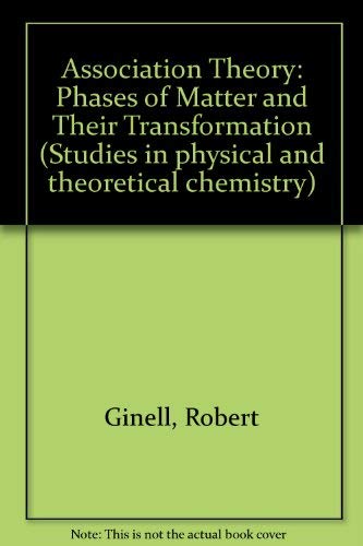 Stock image for Association theory: The phases of matter and their transformations (Studies in physical and theoretical chemistry) for sale by Zubal-Books, Since 1961