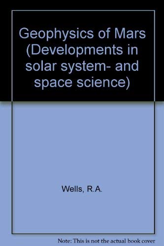 Stock image for Geophysics of Mars (Developments in solar system- and space science) for sale by Mispah books