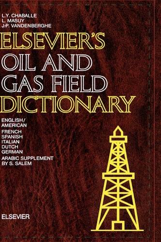 9780444418333: Elsevier's Oil and Gas Field Dictionary: In English/American, French, Spanish, Italian, Dutch, German and Arabic