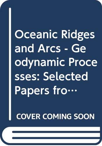 Stock image for Oceanic Ridges and Arcs : Geodynamic Processes for sale by Better World Books Ltd
