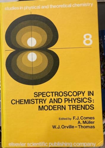 Spectroscopy in Chemistry and Physics: Modern Trends/Studies in Physical and Theoretical Chemistry (Studies in Physical and Theoretical Chemistry, 8) (9780444418562) by European Congress On Molecular Spectroscopy 1979 Frankfurt Am Main; Comes, F. J.; Muller, Achim; Orville-Thomas, W. J.