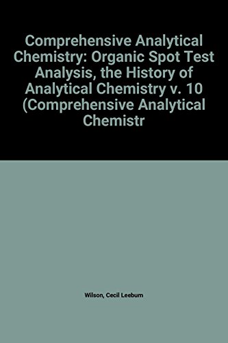 9780444418593: Organic Spot Test Analysis: The History of Analytical Chemistry (Comprehensive Analytical Chemistry)