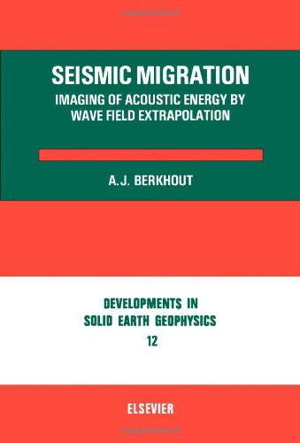 Stock image for Seismic Migration: Imaging of Acoustic Energy by Wave Field Extrapolation (Developments in Solid Earth Geophysics 12) for sale by dsmbooks