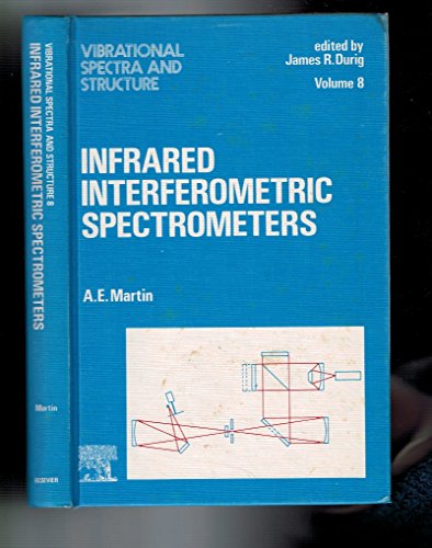 9780444419071: Infrared interferometric spectrometers (Vibrational spectra and structure) (Vol.8)