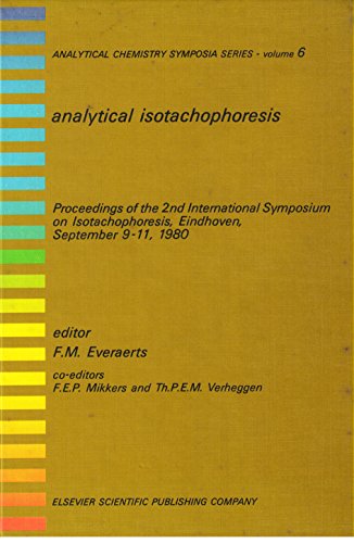 Stock image for Analytical isotachophoresis: Proceedings of the 2nd International Symposium on Isotachophoresis, Eindhoven, September 9-11, 1980 (Analytical chemistry symposia series) for sale by Mispah books