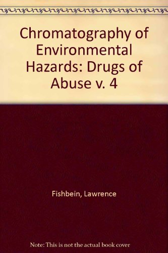 9780444420244: Chromatography of Environmental Hazards Volume 4 Drugs of Abuse (v. 4)