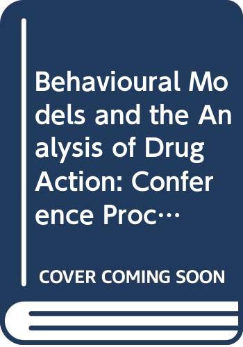 Imagen de archivo de Behavioral Models and the Analysis of Drug Action: Proceedings of the 27th OHOLO Conference, Zichron Ya'acov, Israel, 28-31 March 1982 a la venta por Tiber Books