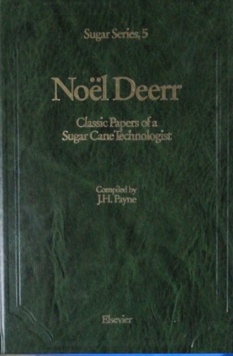 9780444421494: Noell Deerr: Classic Papers of a Sugar Cane Technologist