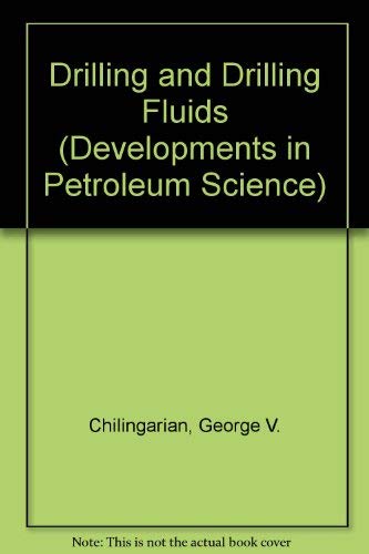 Drilling and Drilling Fluids (Developments in Petroleum Science, 11) (9780444421777) by Chilingar, George V.; Chilingarian, G. V.; Vorabutr, P.