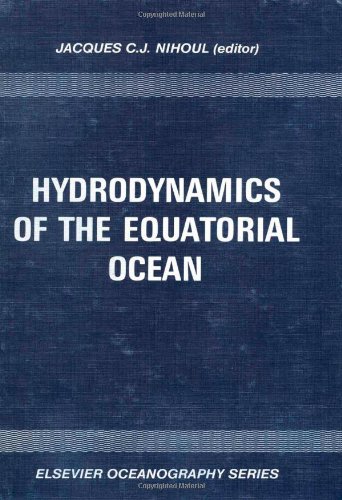 Beispielbild fr Hydrodynamics of the Equatorial Ocean: Proceedings of the 14th International Liege Colloquium on Ocean Hydrodynamics zum Verkauf von Reader's Corner, Inc.