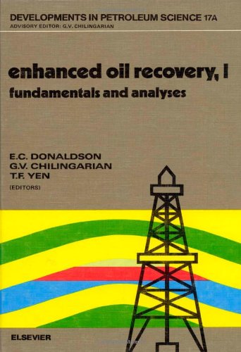 Enhanced Oil Recovery I: Fundamentals and Analyses (Developments in Petroleum Science) (9780444422064) by Donaldson, Erle C.; Chilingarian, G. V.