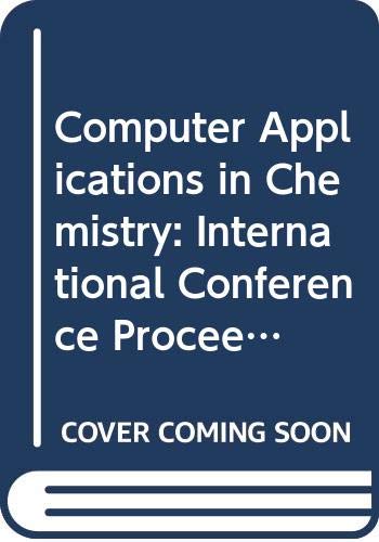 9780444422101: Computer applications in chemistry: Proceedings of the 6th International Conference on Computers in Chemical Research and Education (ICCCRE), held in ... 1982 (Analytical chemistry symposia series)