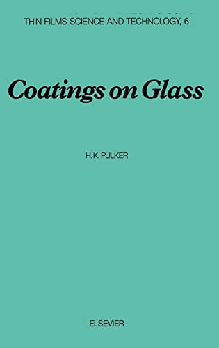 Stock image for Coatings on Glass (Volume 6) (Thin Films Science and Technology, Volume 6) for sale by Book Deals