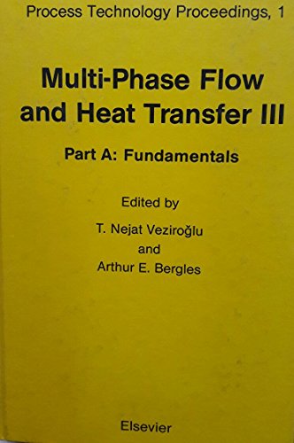 Stock image for Multi-phase flow and heat transfer III: Proceedings of the Third Multi-phase Flow and Heat Transfer Symposium-Workshop, Miami Beach, Florida, U.S.A., April 18-20, 1983 (Process technology proceedings 1) for sale by Zubal-Books, Since 1961