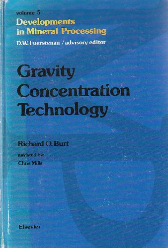 Gravity Concentration Technology (Developments in Mineral Processing) (9780444424112) by Richard O. Burt; Chris Mills