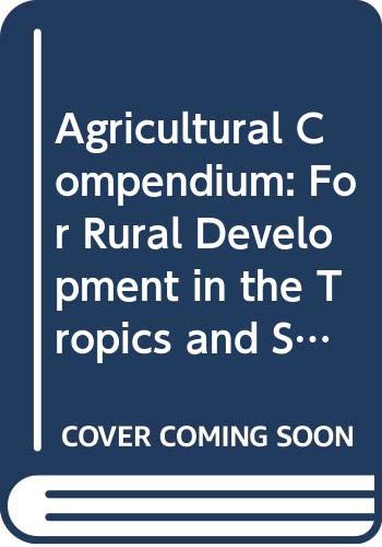 Stock image for Agricultural Compendium: For Rural Development in the Tropics & Subtropics for sale by Bilbofbaggins Books