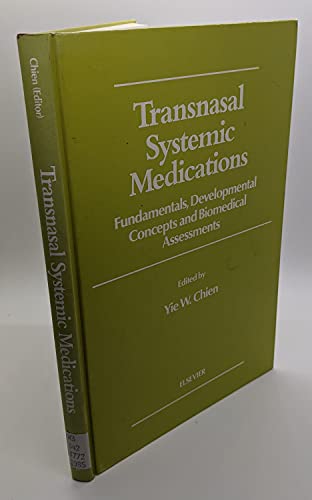 Imagen de archivo de Transnasal Systemic Medications: Fundamentals, Developmental Concepts and Biomedical Assessments a la venta por The Book Exchange