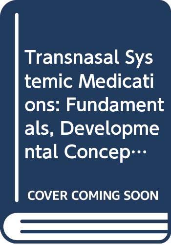Stock image for Transnasal Systemic Medications: Fundamentals, Developmental Concepts and Biomedical Assessments for sale by The Book Exchange
