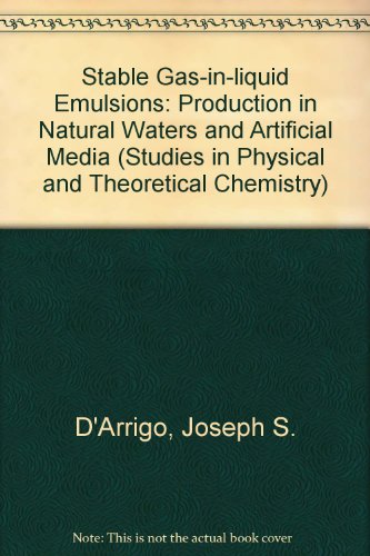 9780444425669: Stable Gas-in-liquid Emulsions: Production in Natural Waters and Artificial Media (Studies in Physical and Theoretical Chemistry)