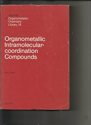 Stock image for Organometallic Intramolecular-coordination Compounds. published as Journal of Organometallic Chemistry Library 18 for sale by Zubal-Books, Since 1961