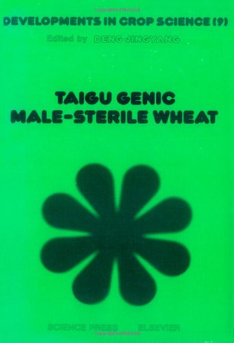 Taigu Genic Male-sterile Wheat (Developments in crop science); (Developments in Crop Science, Boo...