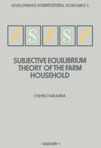 Subjective Equilibrium Theory of the Farm Household (Volume 3) (Developments in Agricultural Economics, Volume 3) (9780444426468) by Nakajima, C.