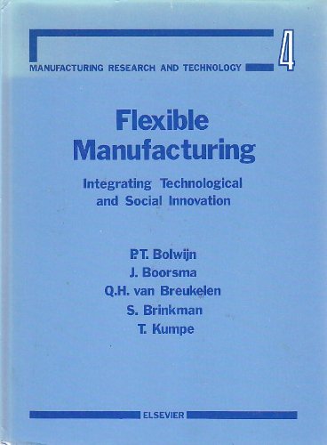 Stock image for Flexible Manufacturing, Integrating Technological and Social Innovation (Manufacturing Research and Technology, Vol 4) for sale by Basement Seller 101