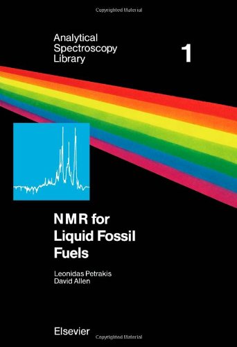 NMR for liquid fossil fuels (Analytical spectroscopy library) (9780444426949) by Leonidas Petrakis