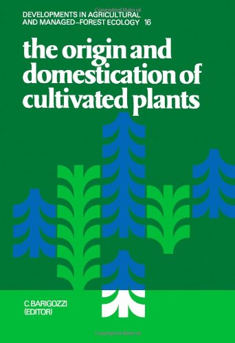 9780444427038: The Origin and Domestication of Cultivated Plants (DEVELOPMENTS IN AGRICULTURAL AND MANAGED-FOREST ECOLOGY)
