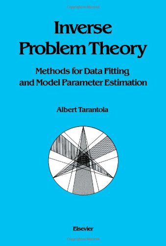 Imagen de archivo de Inverse Problem Theory: Methods for Data Fitting and Model Parameter Estimation a la venta por Moe's Books