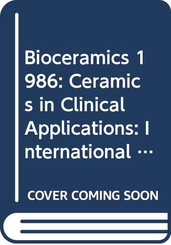 Stock image for Bioceramics 1986: Ceramics in Clinical Applications: International Symposium Proceedings (Materials Science Monographs vol. 39) for sale by Zubal-Books, Since 1961
