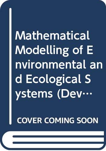 9780444428073: Mathematical Modelling of Environmental and Ecological Systems (Developments in Environmental Modelling)