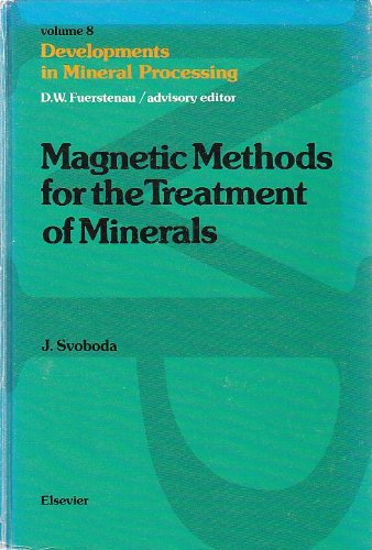 Magnetic Methods for the Treatment of Minerals (DEVELOPMENTS IN MINERAL PROCESSING) (9780444428110) by Svoboda, J.