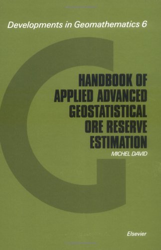 Handbook of Applied Advanced Geostatistical Ore Reserve Estimation (Developments in Geomathematics) (9780444429186) by David, M.