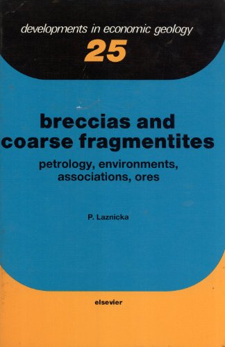 9780444429384: Breccias and Coarse Fragmentites: Petrology, Environments, Associations, Ores (Developments in Economic Geology)
