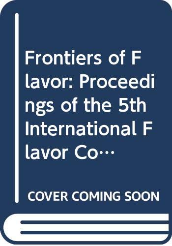 9780444429407: Frontiers of Flavor: Proceedings of the 5th International Flavor Conference, Porto Karras, Chalkidiki, Greece, 1-3 July 1987