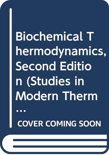 Biochemical Thermodynamics (Studies in Modern Thermodynamics)